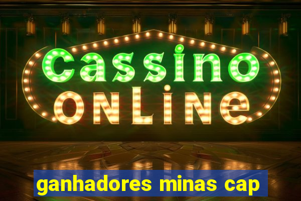 ganhadores minas cap